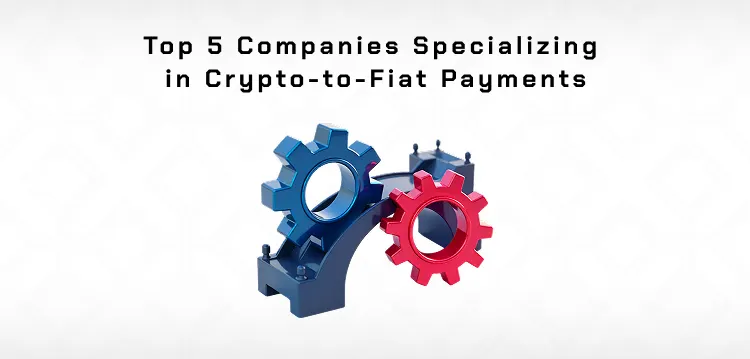 Crypto-to-Fiat Payment Gateways: Business Bridges Introduction