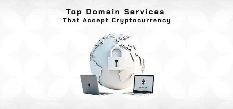 Secure Your Online Presence: Explore Top Domain Services That Accept Cryptocurrency