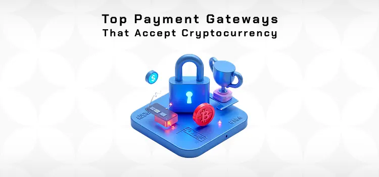 Top Crypto Payment Gateways: Secure & Efficient Solutions