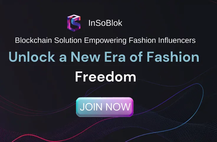 InSoBlok: Ushering in the Future of Blockchain AI and Revolutionizing Influencer-Driven Fashion