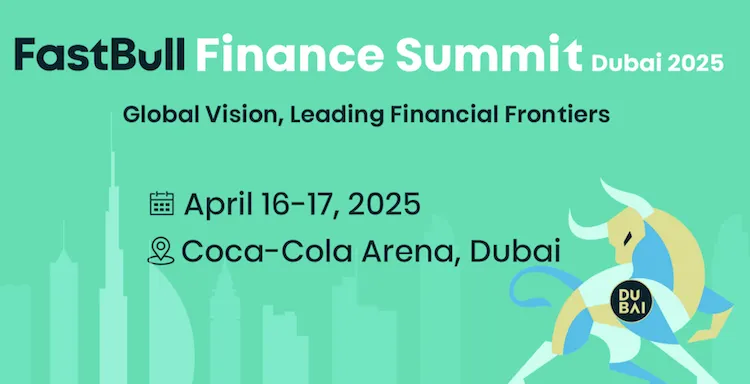 FastBull Finance Summit Dubai 2025: Global Vision Leading Financial Frontiers
